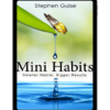 Mini Habits, Smaller Habits, Bigger Results by Stephen Guise (PDF)