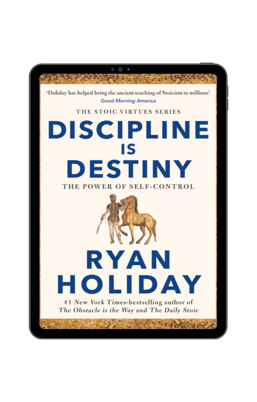 Discipline Is Destiny The Power of Self-Control - Ryan Holiday