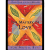 The Mastery of Love by don Miguel Ruiz