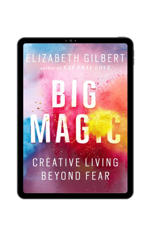 Big Magic - Elizabeth Gilbert