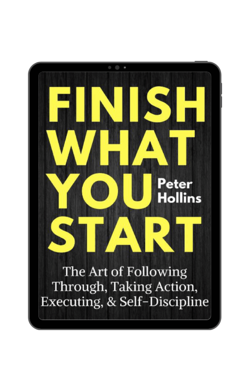 Finish What You Start - Peter Hollins